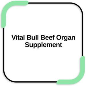 Vital Bull Beef Organ Supplement