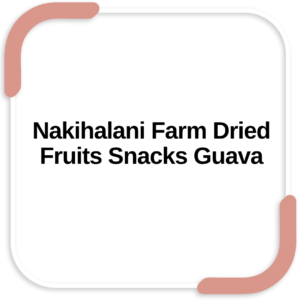 Nakihalani Farm Dried Fruits Snacks Guava
