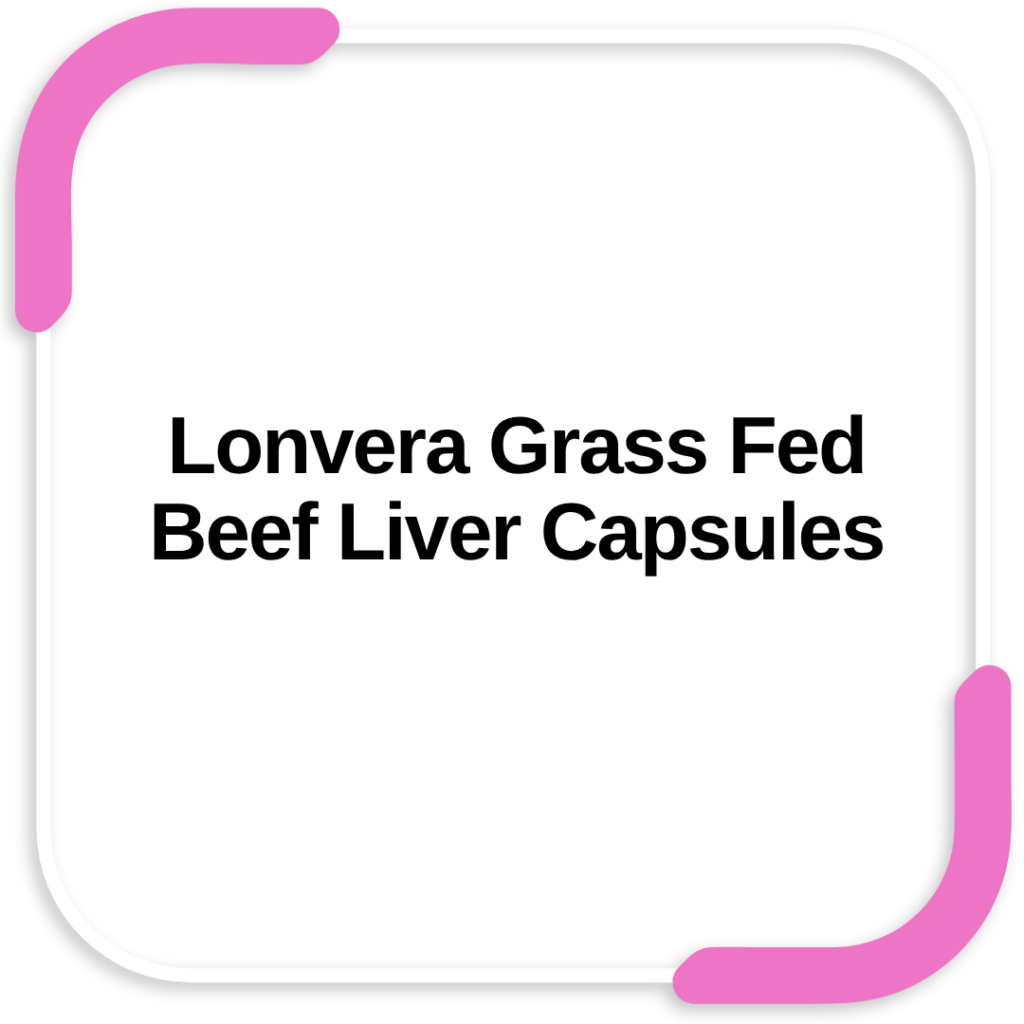 Lonvera Grass Fed Beef Liver Capsules
