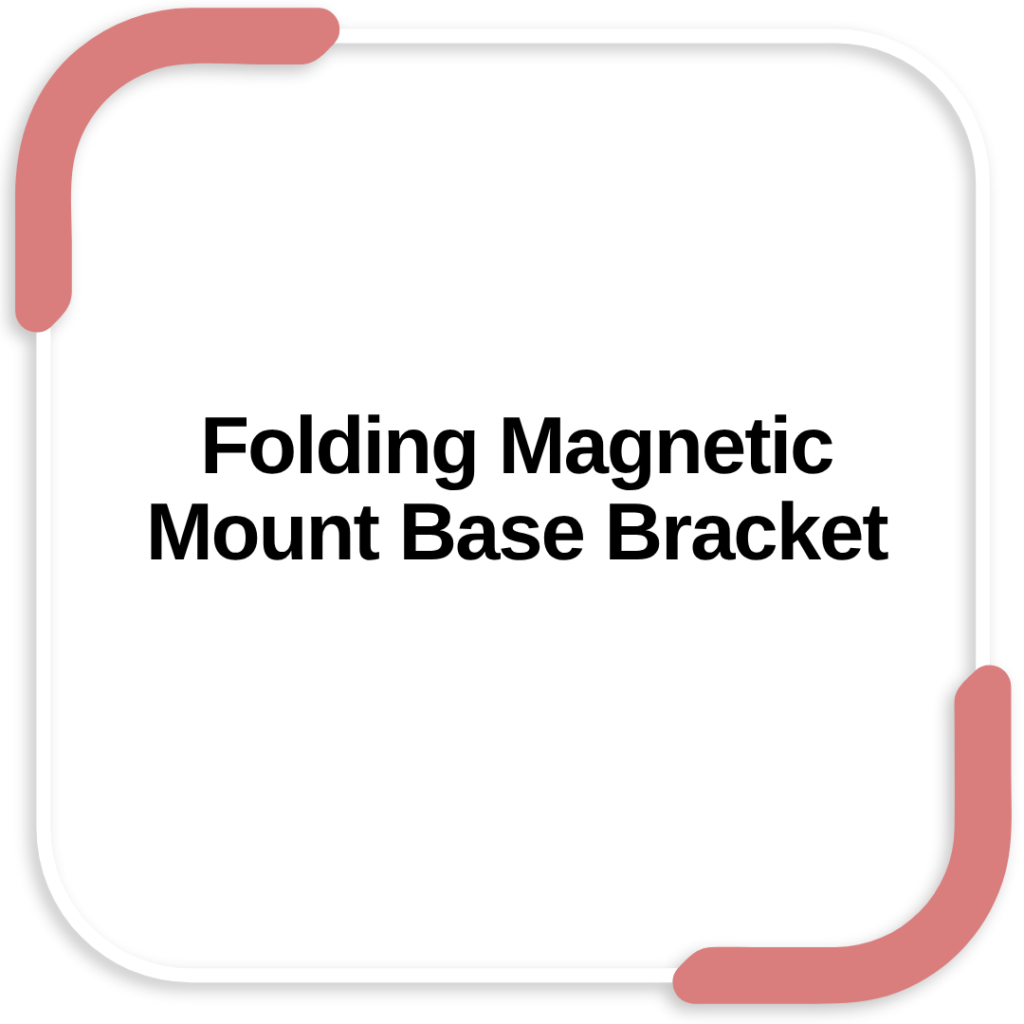 Folding Magnetic Mount Base Bracket