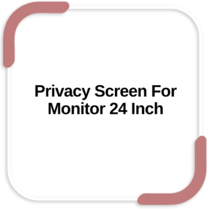 Privacy Screen For Monitor 24 Inch