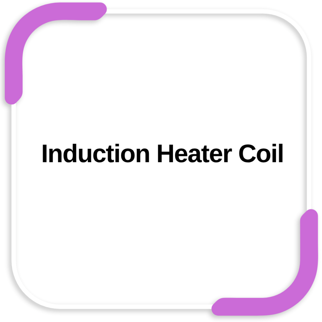 Induction Heater Coil