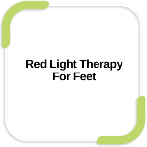 Red Light Therapy For Feet