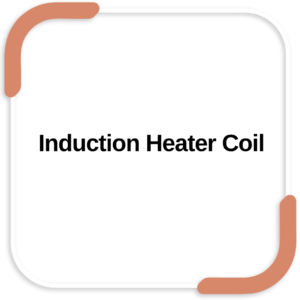 Induction Heater Coil