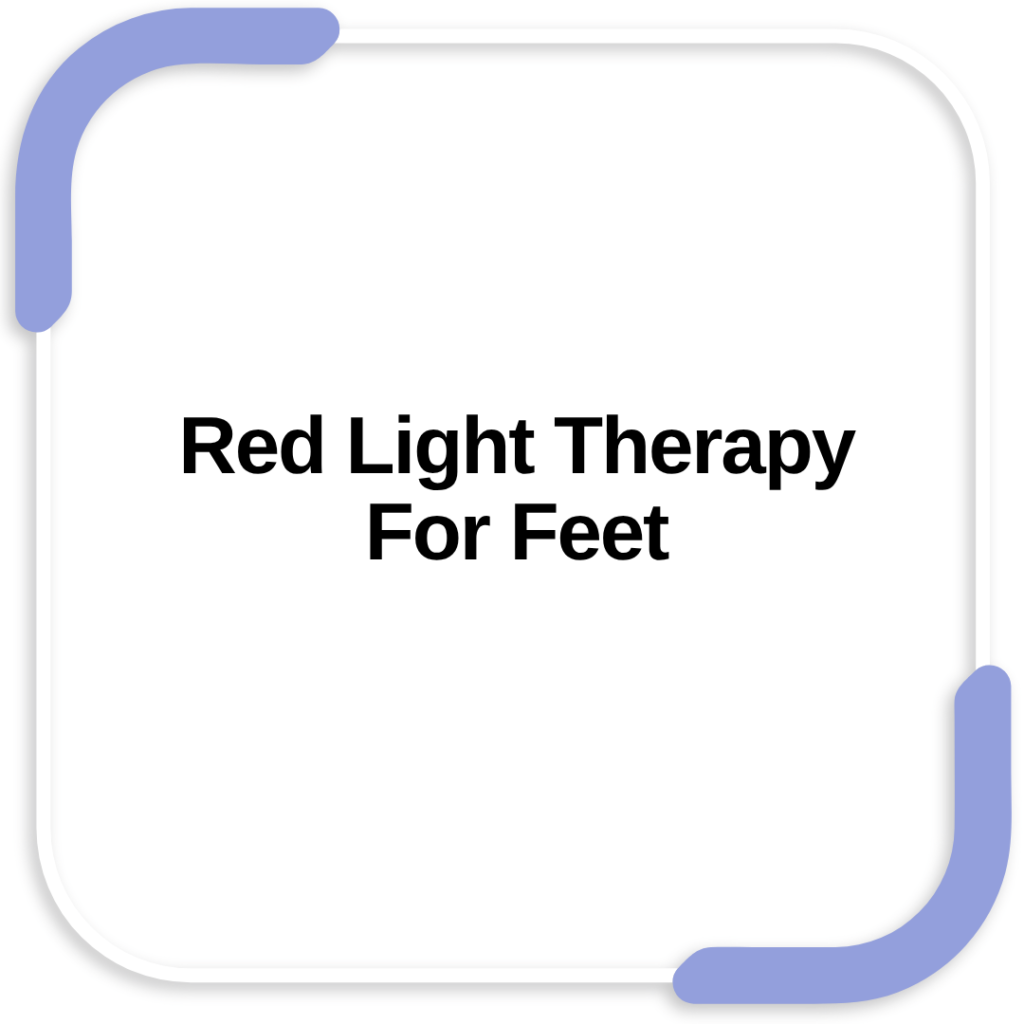 Red Light Therapy For Feet