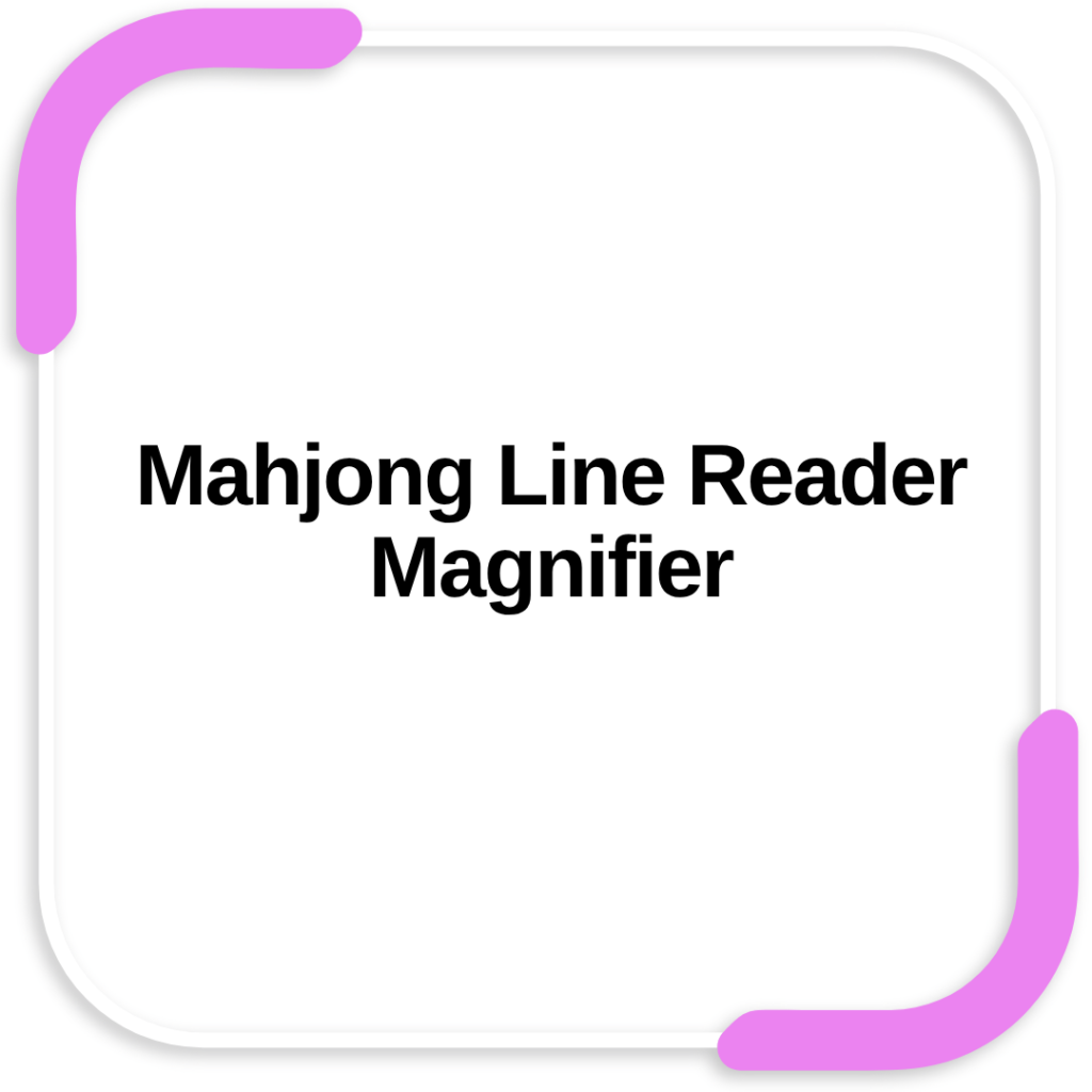Mahjong Line Reader Magnifier