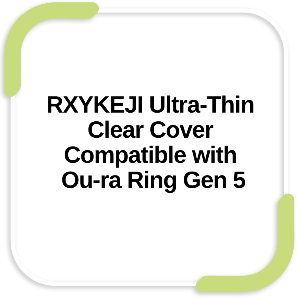 RXYKEJI Ultra-Thin Clear Cover Compatible with Ou-ra Ring Gen 5