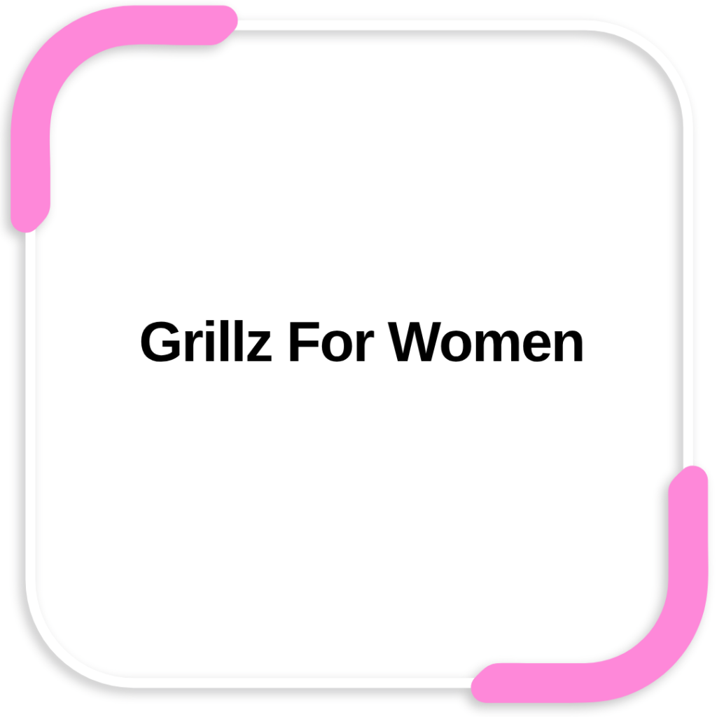 Grillz For Women