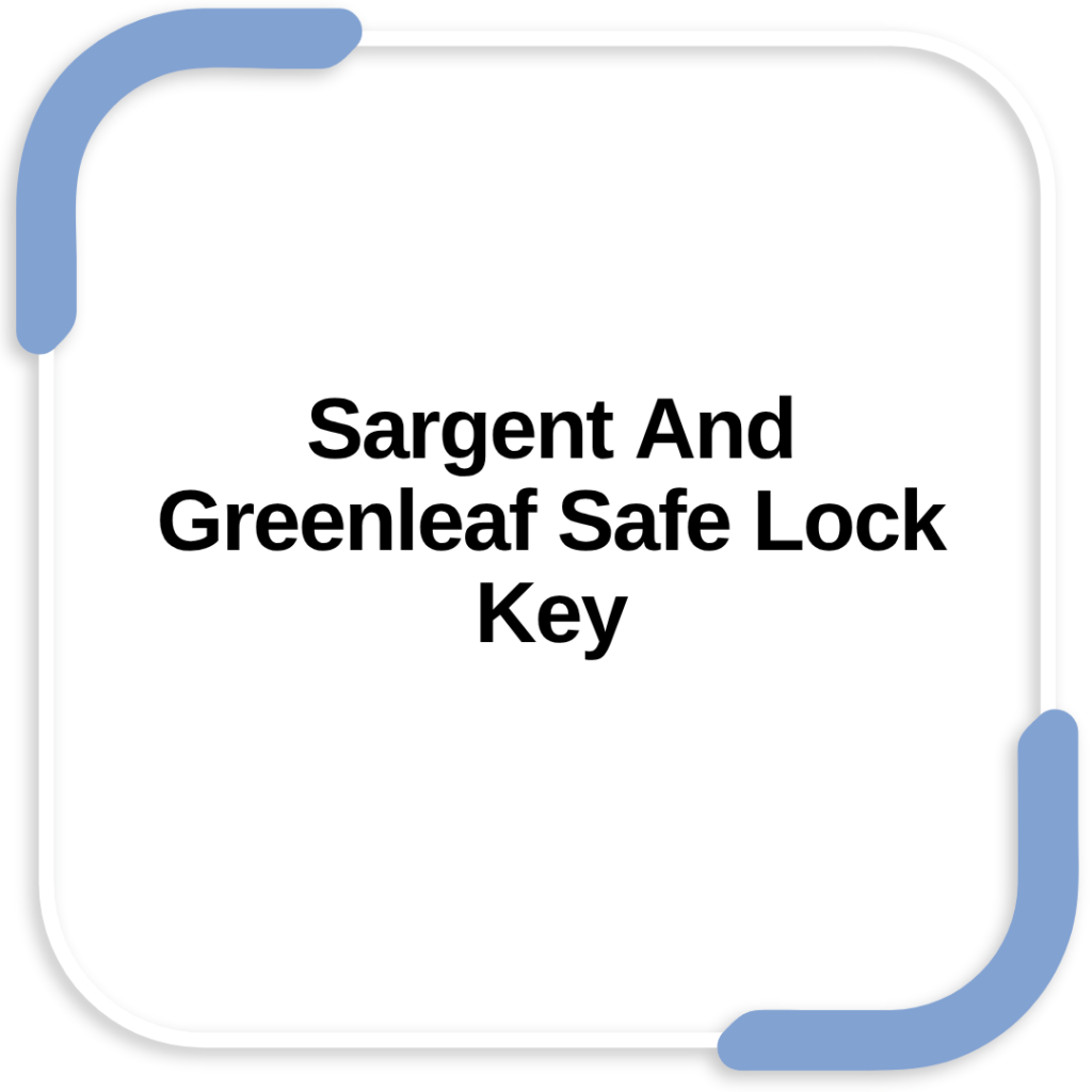Sargent And Greenleaf Safe Lock Key