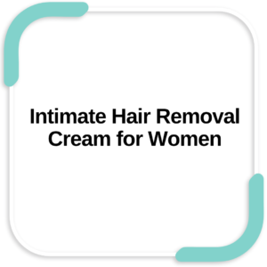 Intimate Hair Removal Cream for Women
