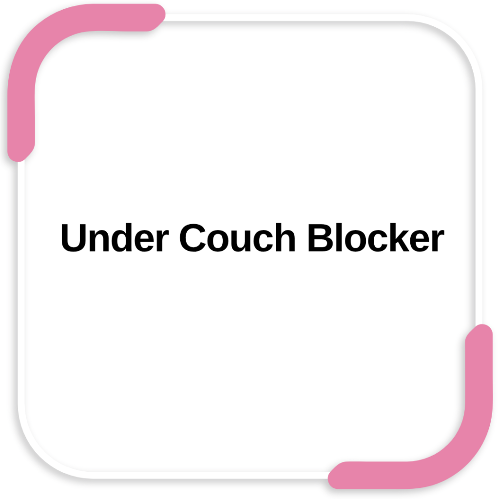 Under Couch Blocker