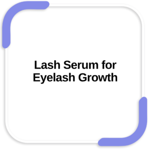 Lash Serum for Eyelash Growth