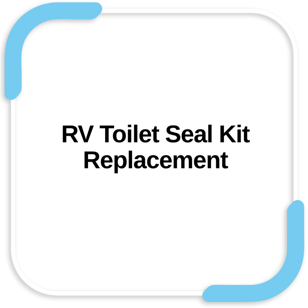 RV Toilet Seal Kit Replacement