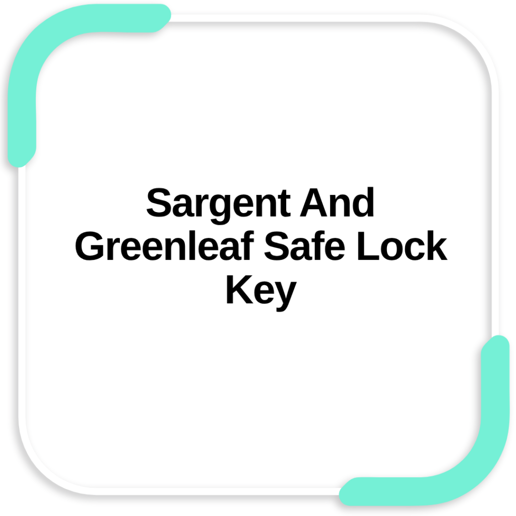 Sargent And Greenleaf Safe Lock Key