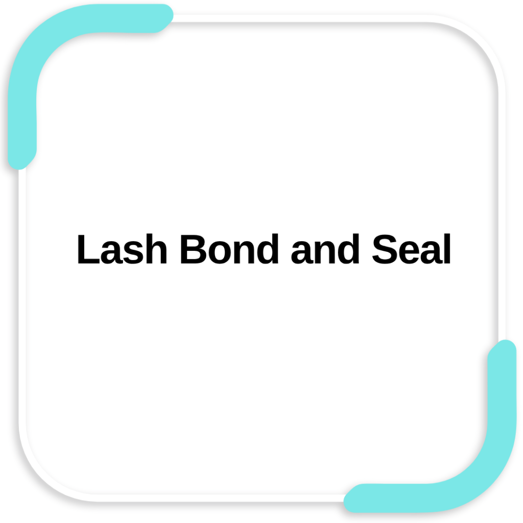 Lash Bond and Seal
