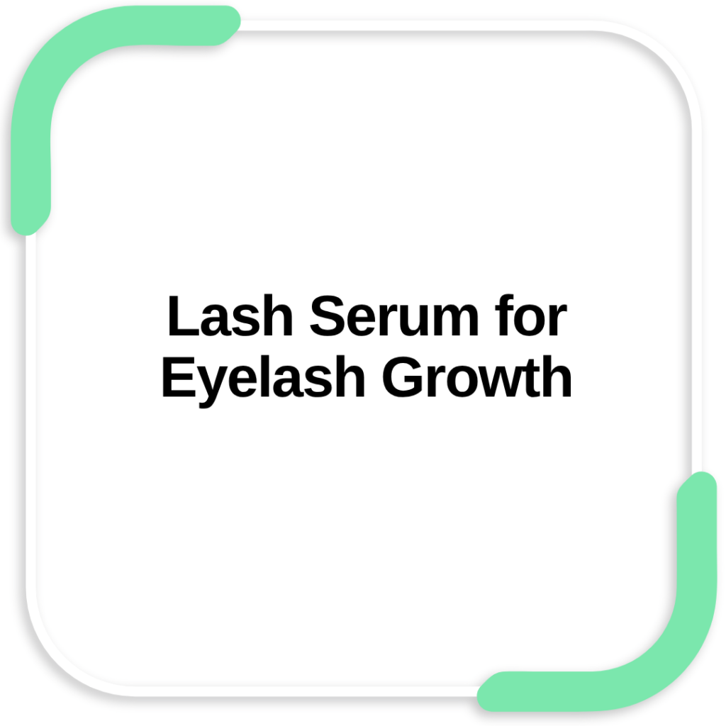 Lash Serum for Eyelash Growth