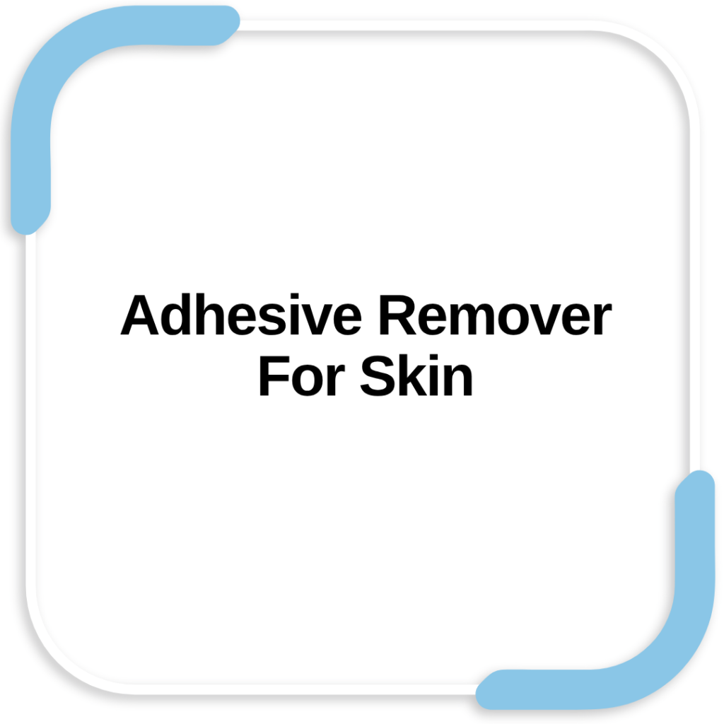 Adhesive Remover For Skin