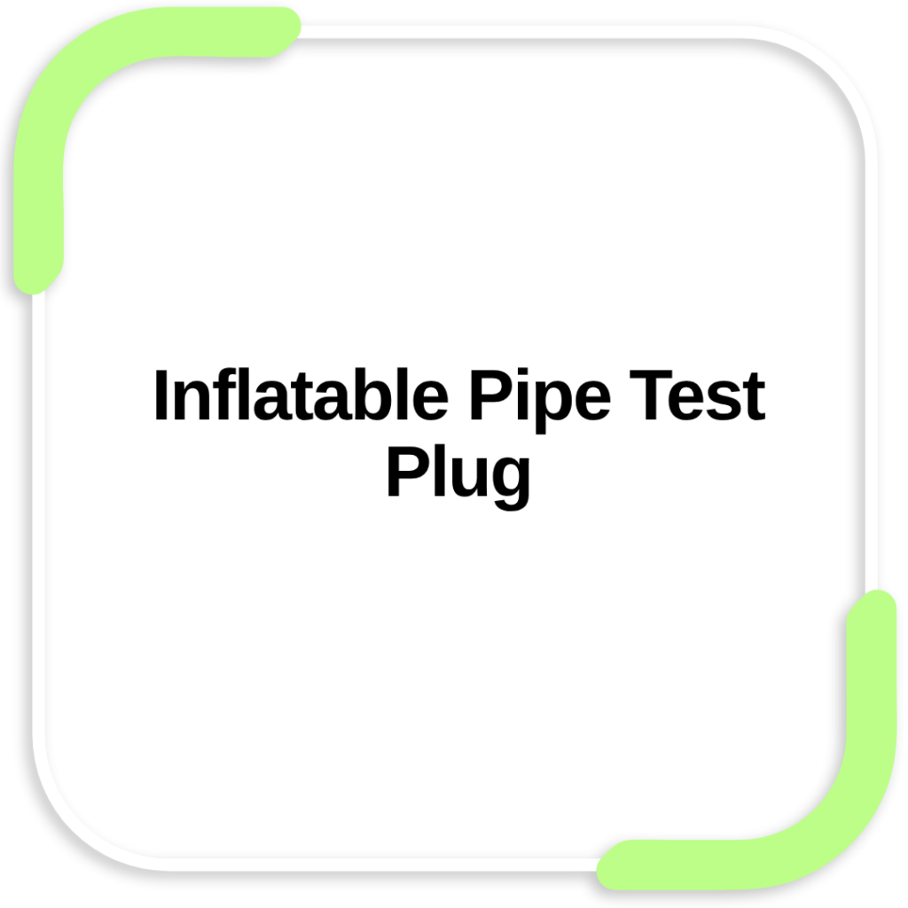 Inflatable Pipe Test Plug