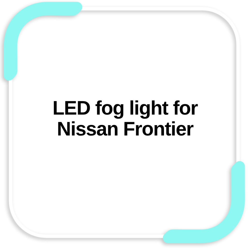 LED fog light for Nissan Frontier