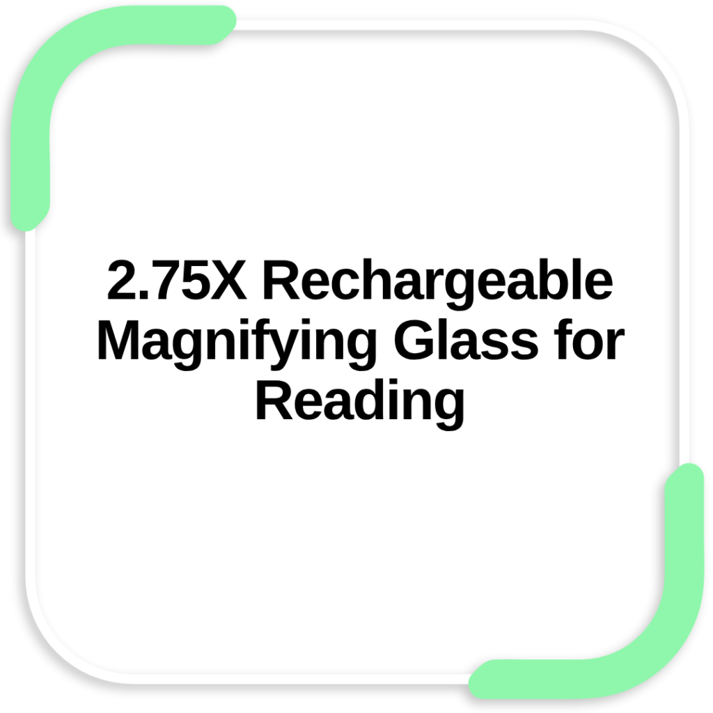 2.75X Rechargeable Magnifying Glass for Reading
