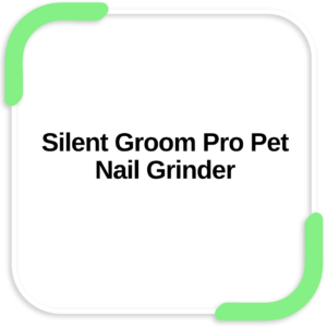 Silent Groom Pro Pet Nail Grinder