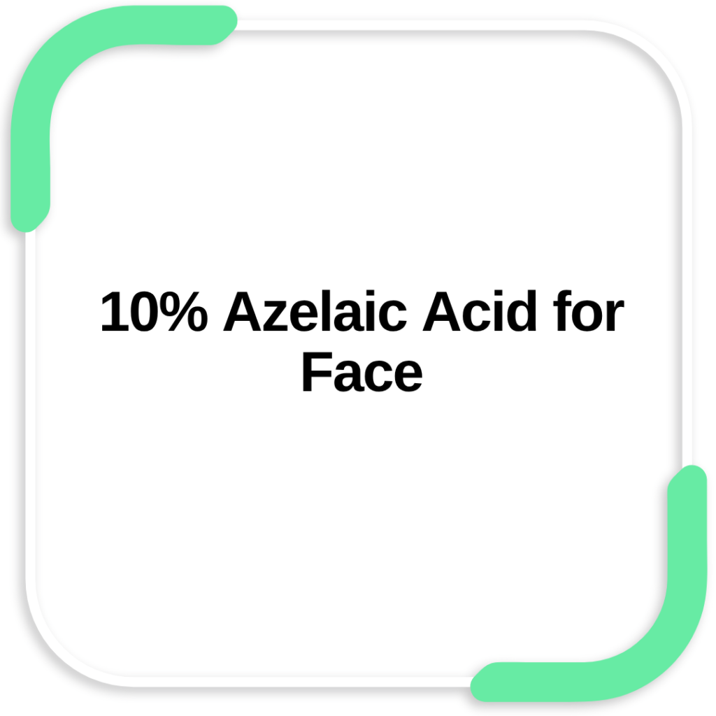 10% Azelaic Acid for Face