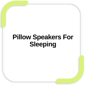 Pillow Speakers For Sleeping