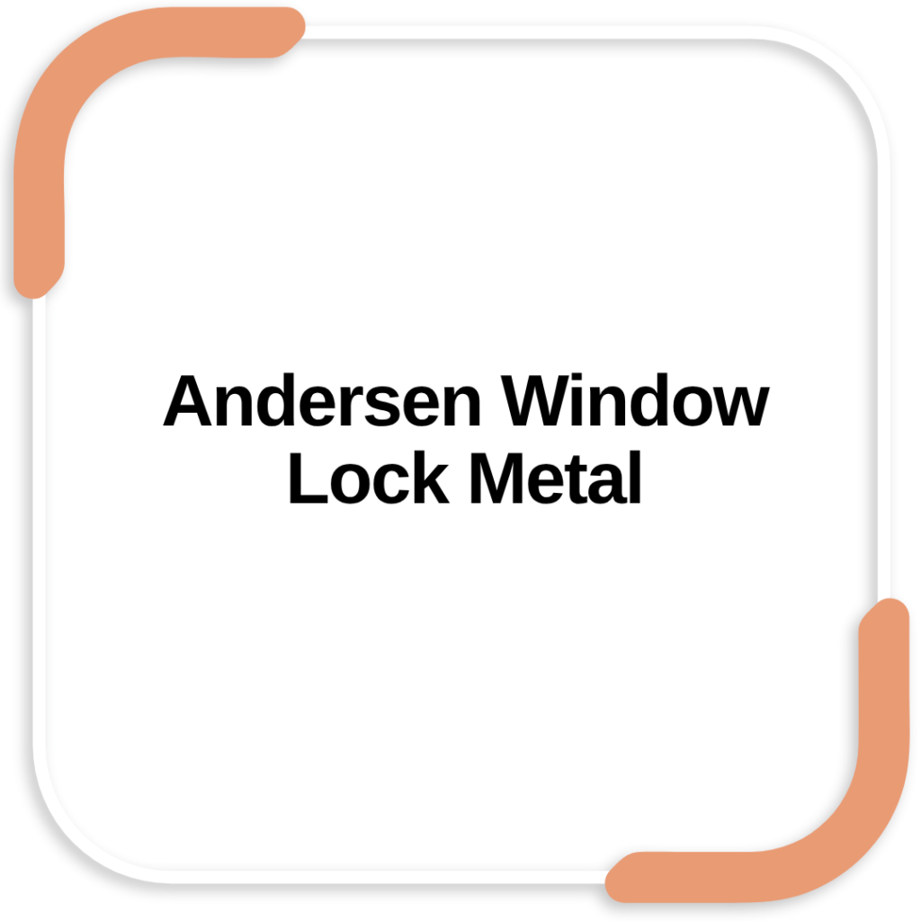 Andersen Window Lock Metal