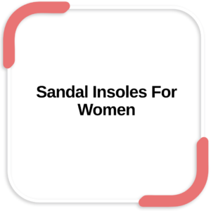 Sandal Insoles For Women