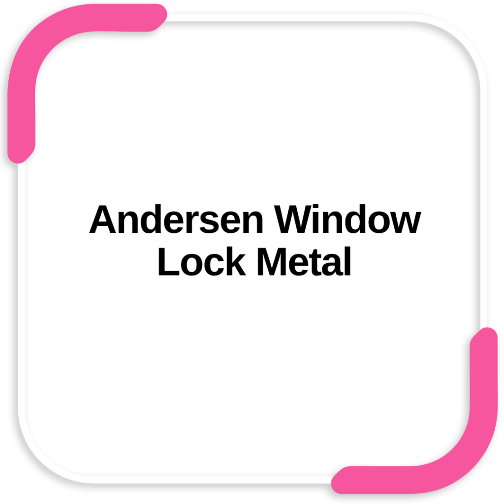 Andersen Window Lock Metal