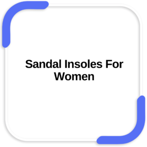Sandal Insoles For Women