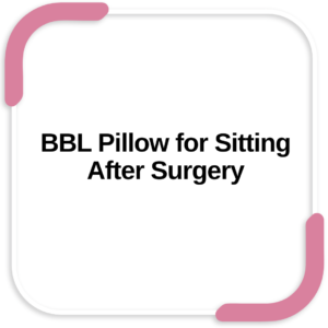 BBL Pillow for Sitting After Surgery