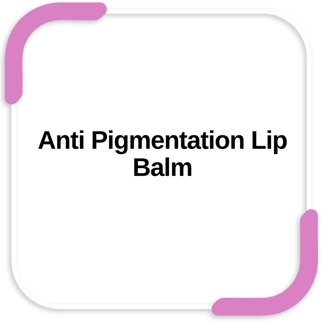 Anti Pigmentation Lip Balm