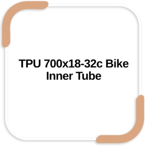TPU 700x18-32c Bike Inner Tube