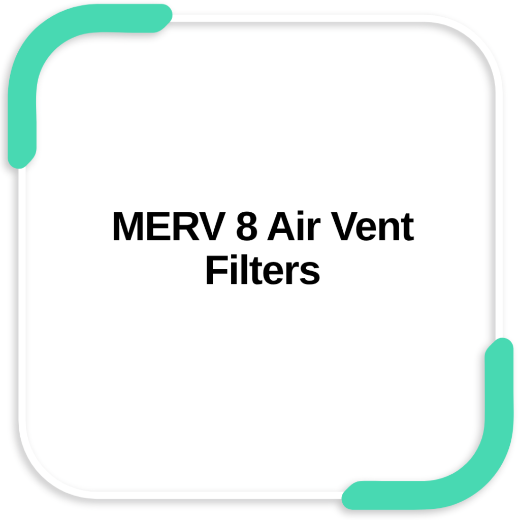 MERV 8 Air Vent Filters