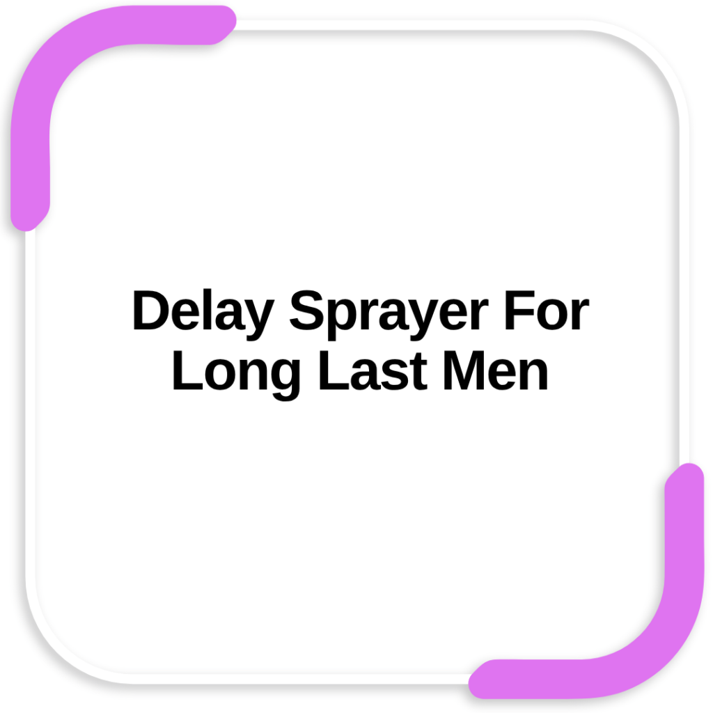 Delay Sprayer For Long Last Men