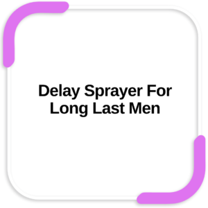 Delay Sprayer For Long Last Men