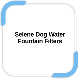 Selene Dog Water Fountain Filters