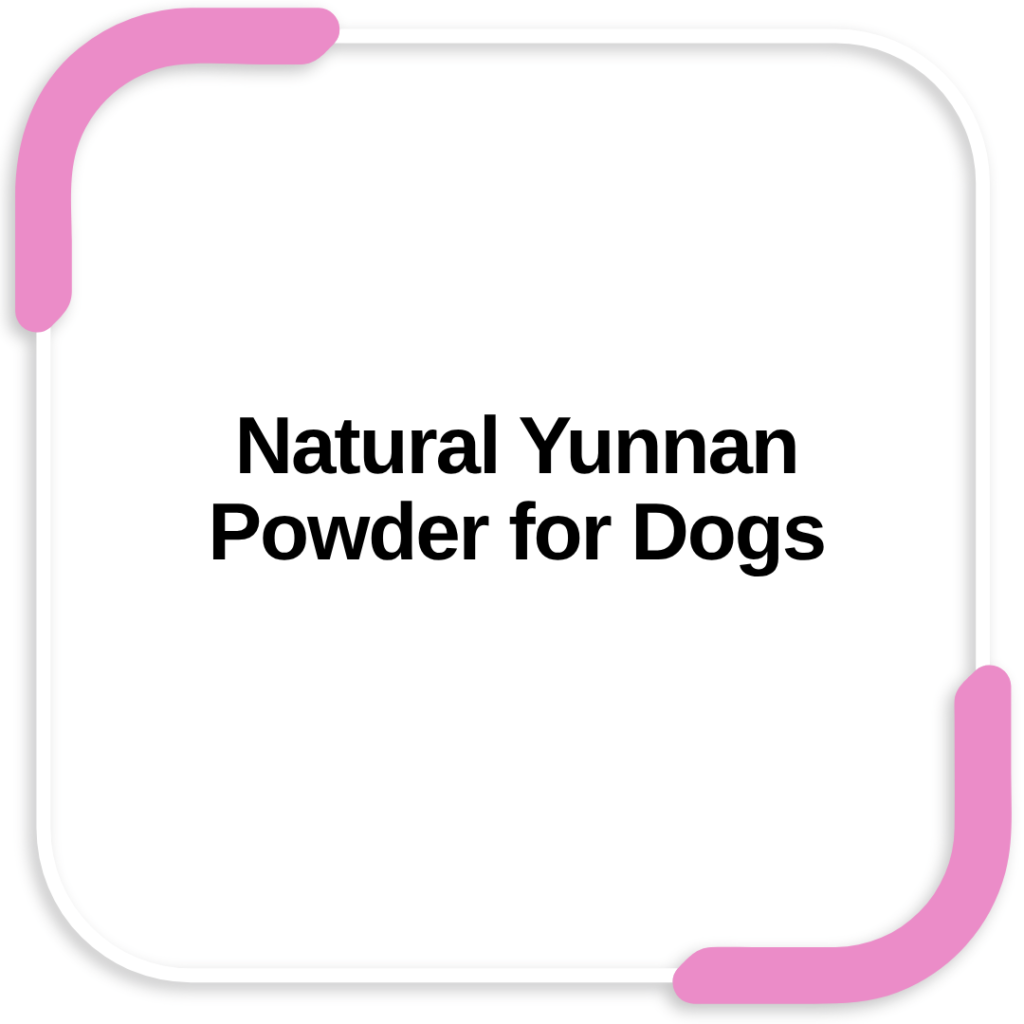 Natural Yunnan Powder for Dogs