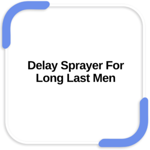Delay Sprayer For Long Last Men