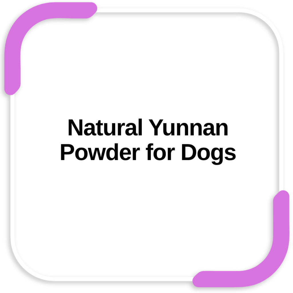Natural Yunnan Powder for Dogs