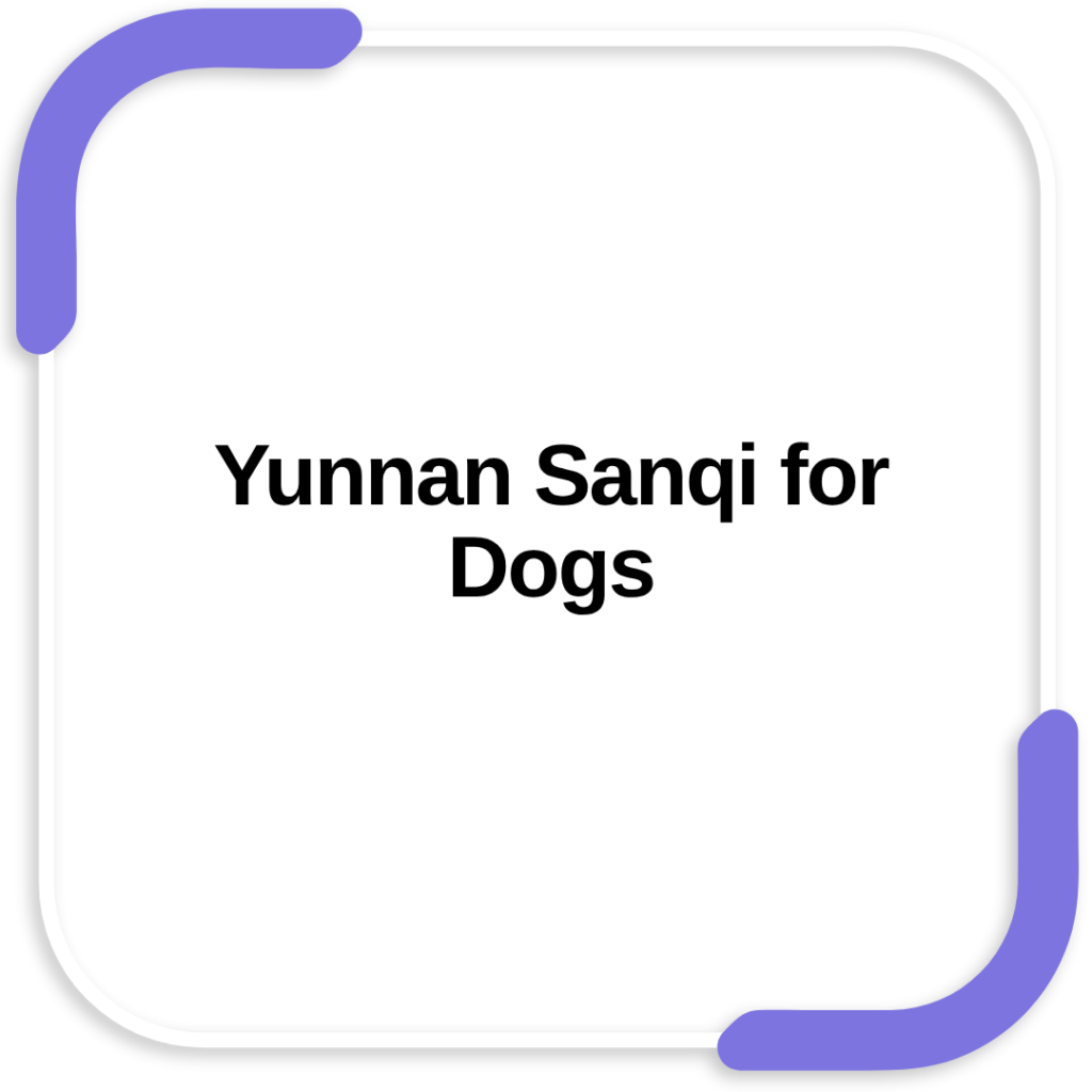 Yunnan Sanqi for Dogs