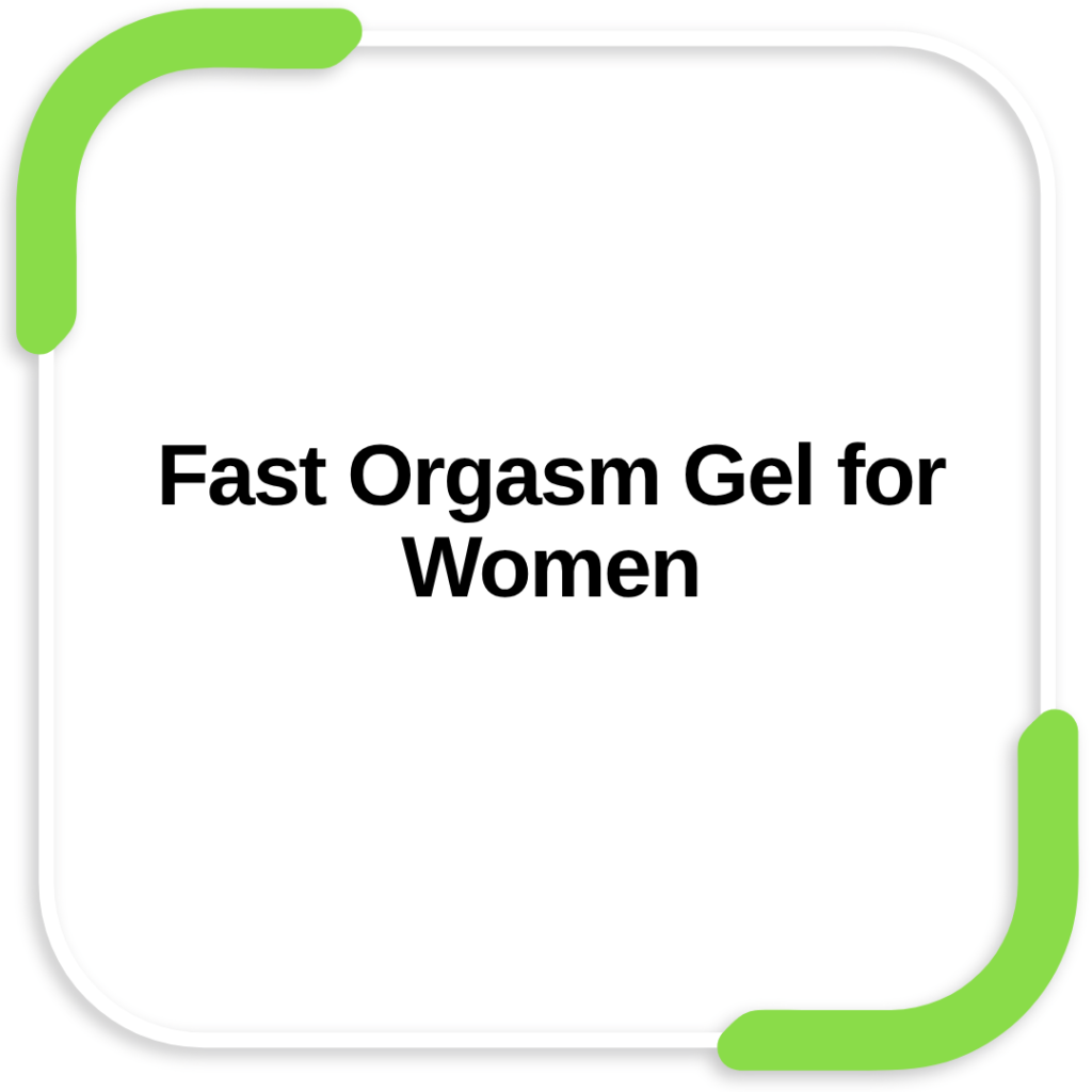 Fast Orgasm Gel for Women