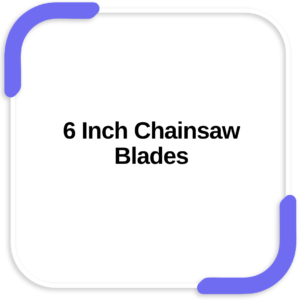 6 Inch Chainsaw Blades