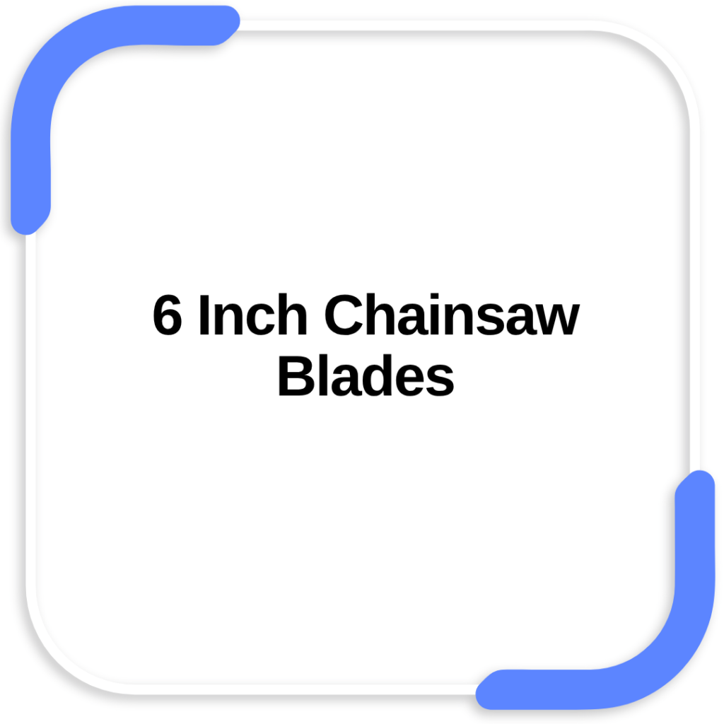 6 Inch Chainsaw Blades