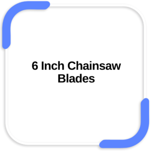 6 Inch Chainsaw Blades