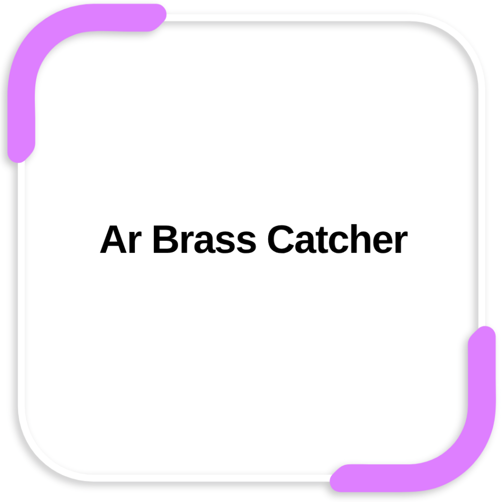 Ar Brass Catcher