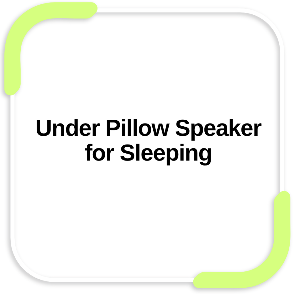 Under Pillow Speaker for Sleeping