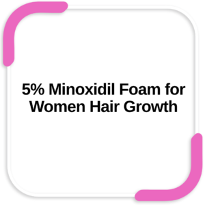 5% Minoxidil Foam for Women Hair Growth