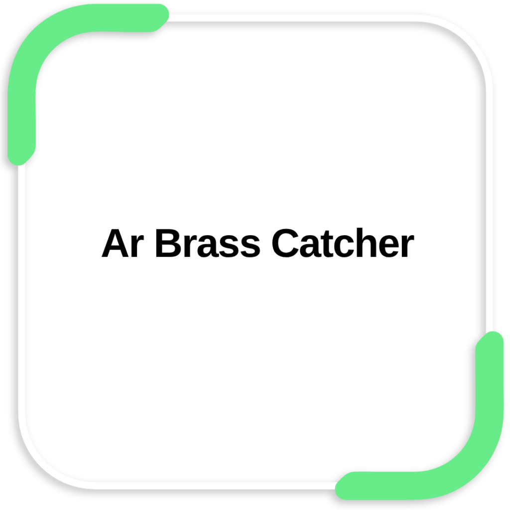Ar Brass Catcher